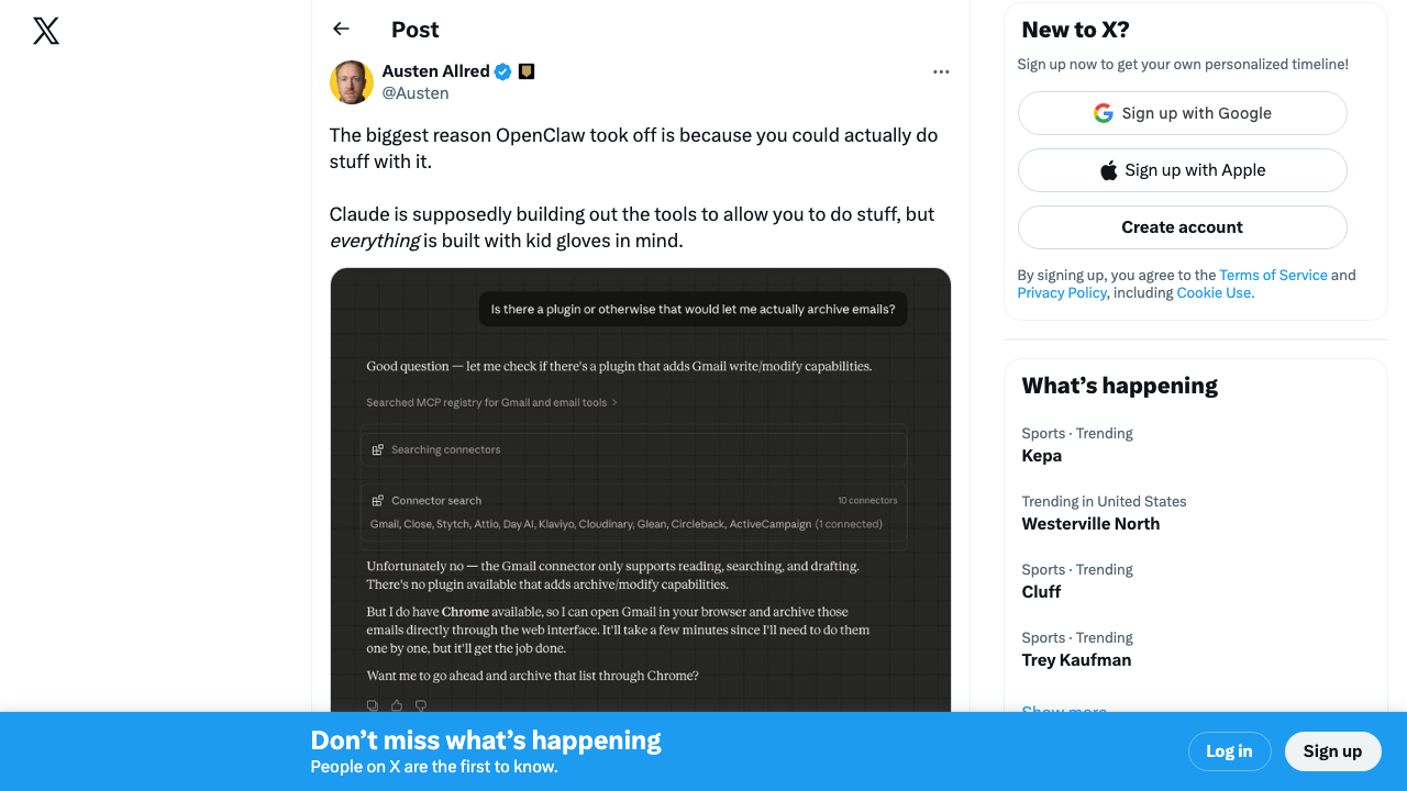Austen Allred (@Austen) — "The biggest reason OpenClaw took off is because you could actually do stuff with it. Claude is supposedly building out the tools to allow you to do stuff, but everything is built with kid gloves in mind."