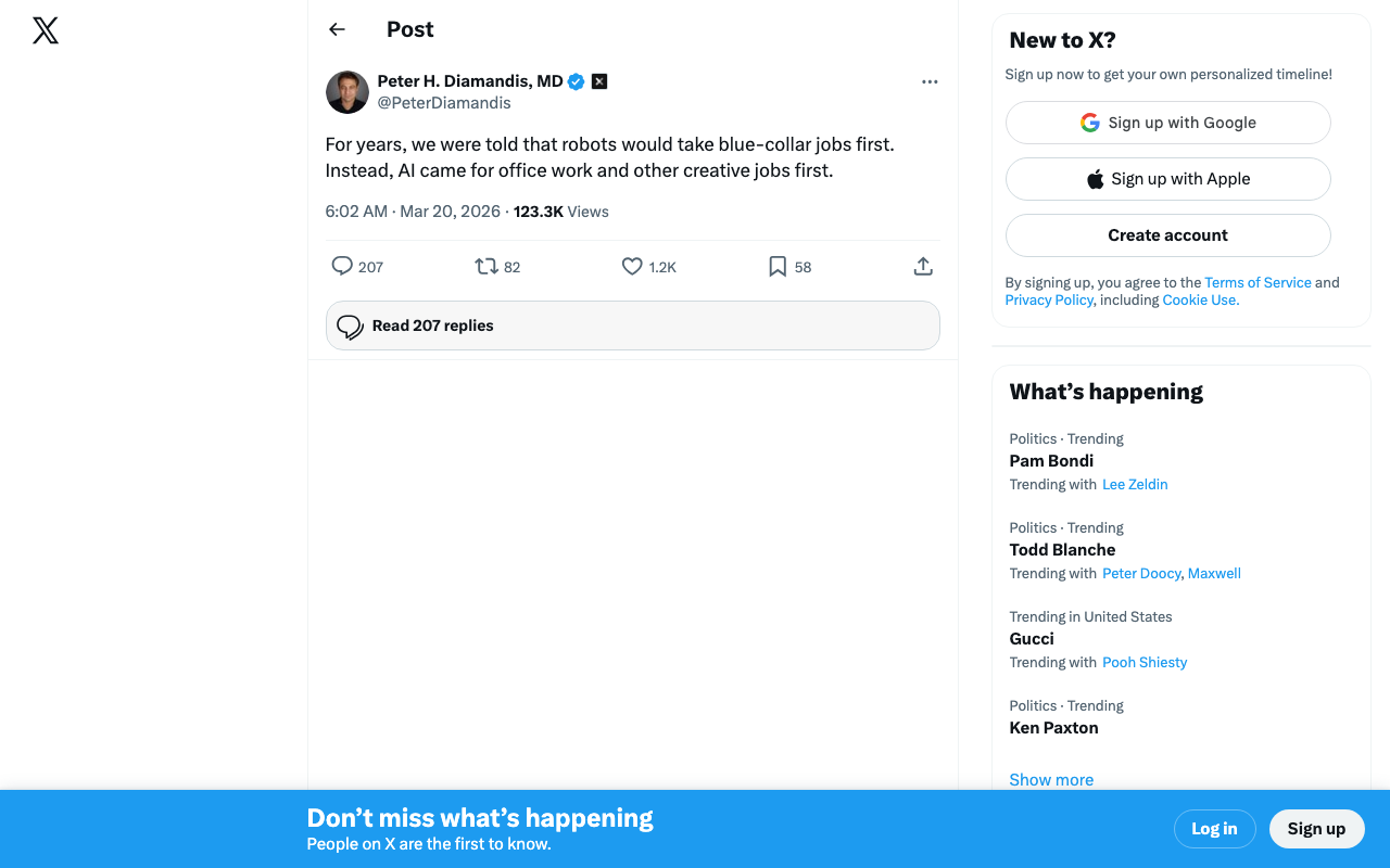 @PeterDiamandis — "AI came for office work and creative jobs first." — 1,059 likes on X (March 20, 2026)